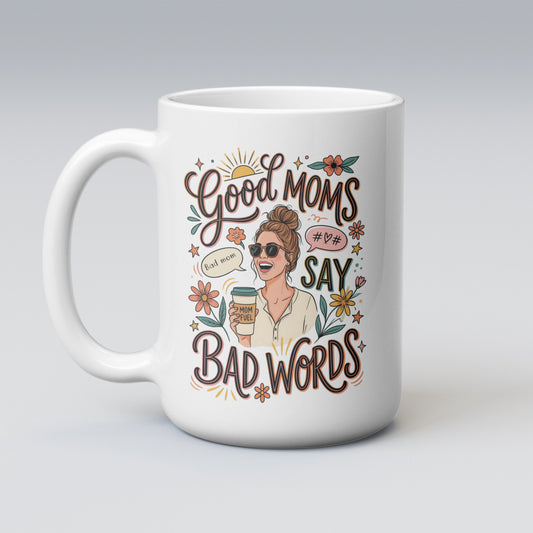 Good Moms Say Bad Words Mug