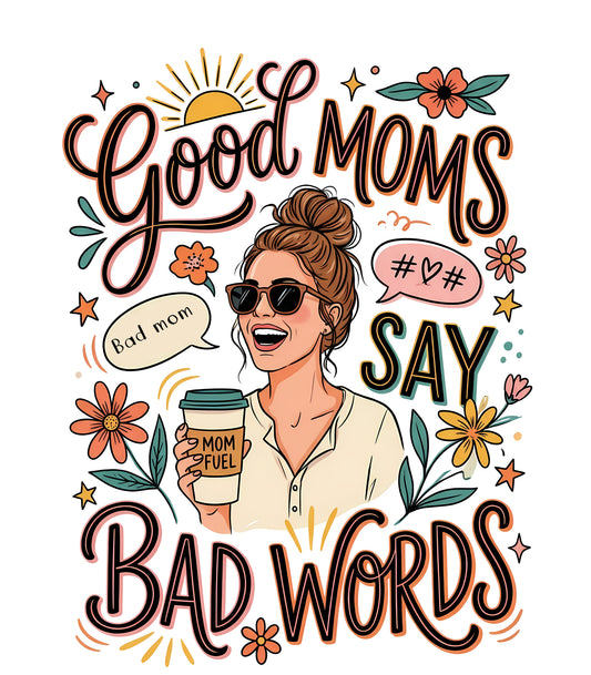 Good Moms Say Bad Words Mug