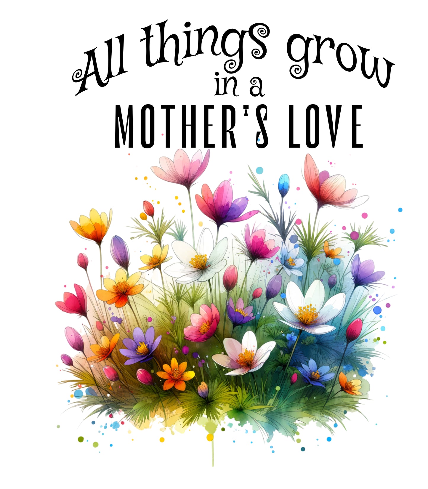 All Things Grow in a Mother’s Love Mug